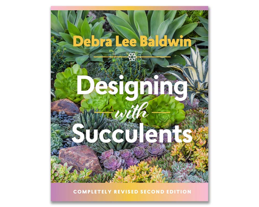 Designing with Succulents (2nd Edition) - Debra Lee Baldwin