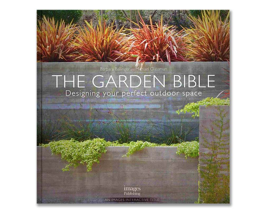 The Garden Bible: Designing your Perfect Outdoor - Barbara Ballinger