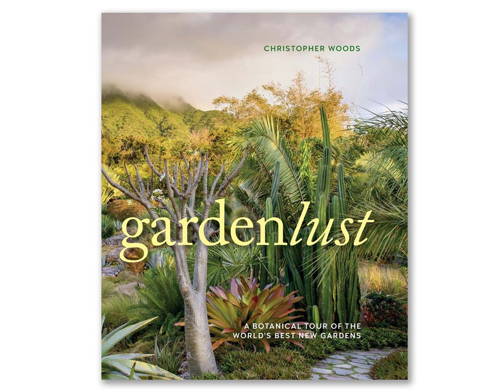 GardenLust - A Botanical Tour of The World's Best Gardens - Christopher Woods
