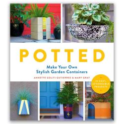 Potted - Make your Own Stylish Garden Containers - Mary Gray