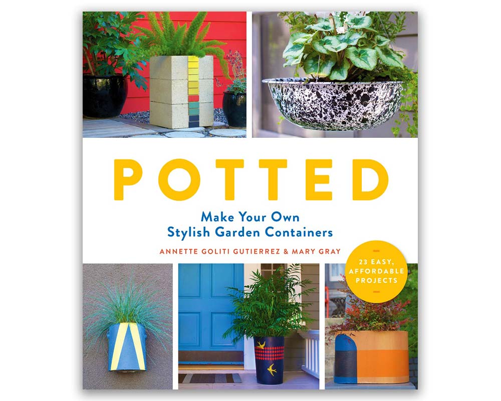 Potted - make your own Stylish Garden Containers - Mary Gray